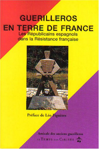 Guérilleros en terre de France : les républicains espagnols et la Résistance française