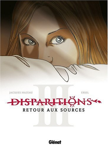 Disparitions : retour aux sources. Vol. 3