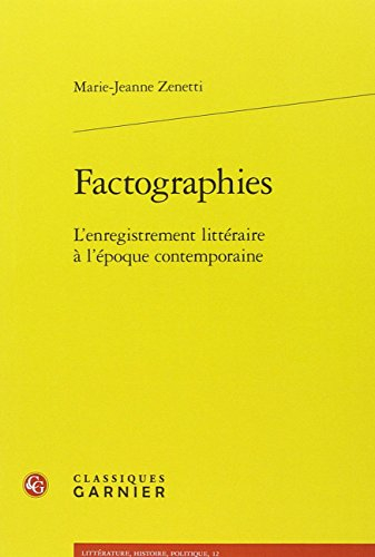 Factographies : l'enregistrement littéraire à l'époque contemporaine