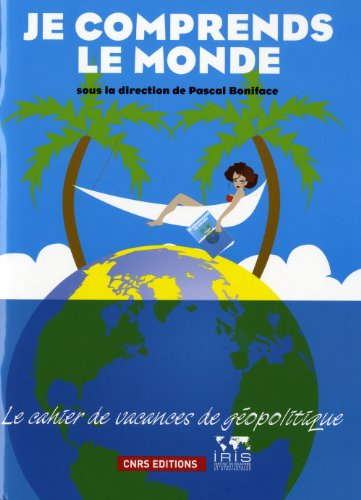 Je comprends le monde : le cahier de vacances de géopolitique