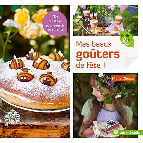Mes beaux goûters de fête ! : 45 recettes pour régaler les enfants