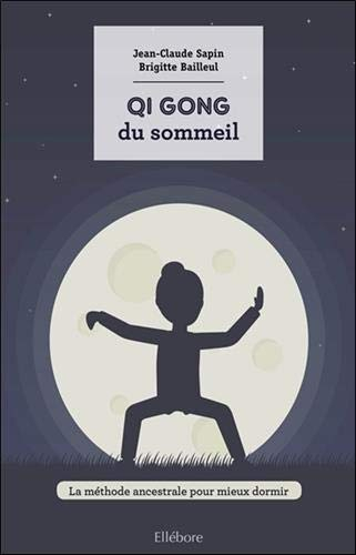 Le qi gong du sommeil : la méthode ancestrale pour mieux dormir