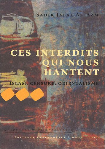 Ces interdits qui nous hantent : islam, censure, orientalisme