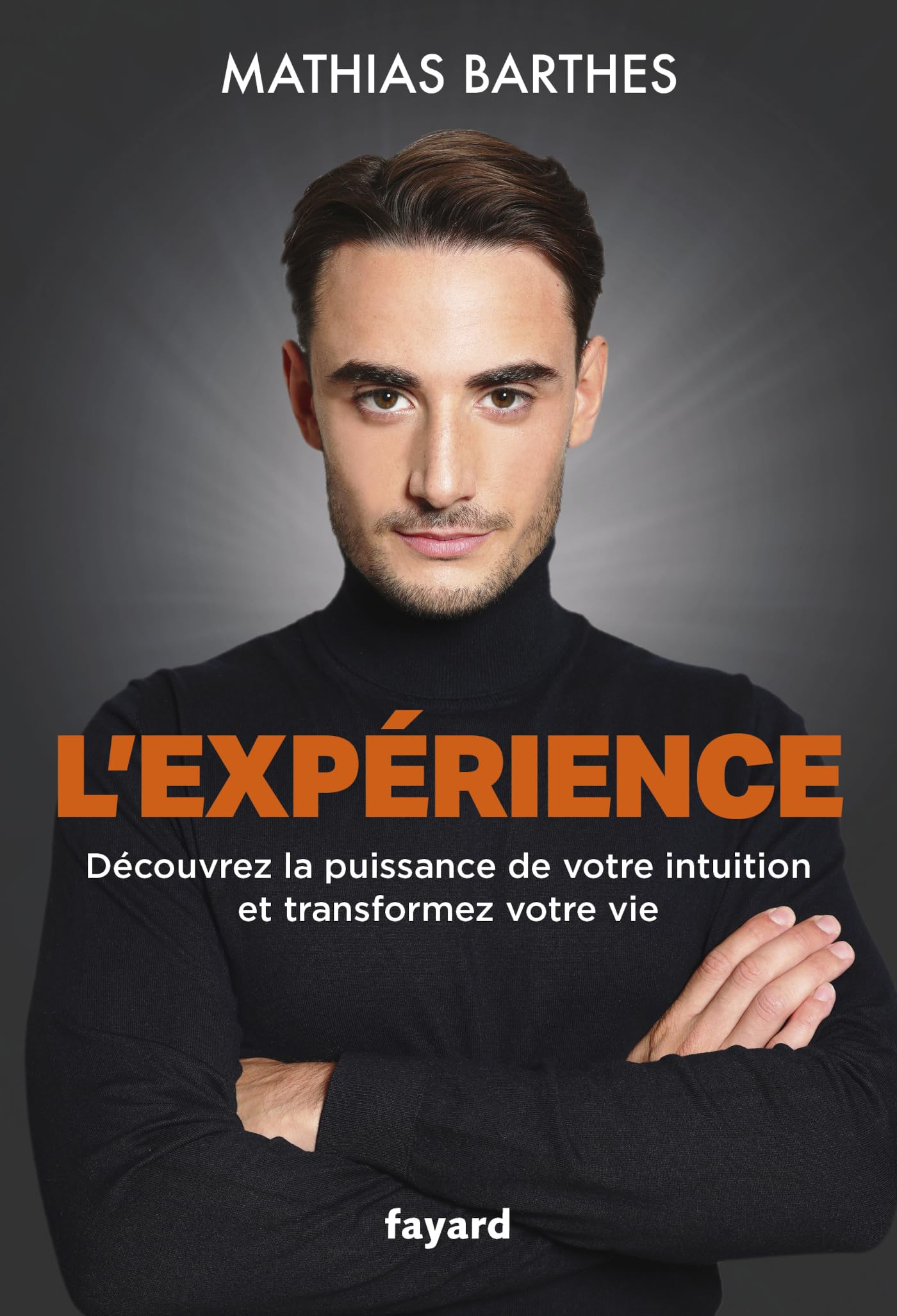 L'expérience : découvrez la puissance de votre intuition et transformez votre vie