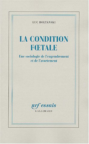 La condition foetale : une sociologie de l'engendrement et de l'avortement