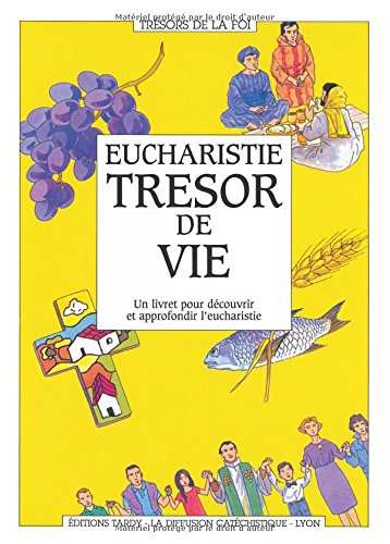 Eucharistie, trésor de vie : un livret pour découvrir et approfondir l'eucharistie