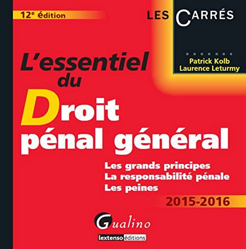 L'essentiel du droit pénal général, 2015-2016 : les grands principes, la responsabilité pénale, les 