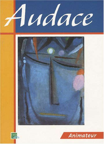 Audace, pour se préparer à la confirmation : livre animateur