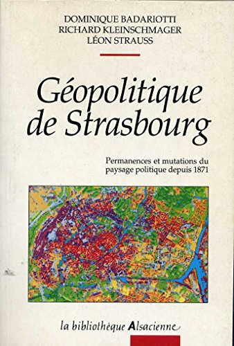 Géopolitique de Strasbourg : permanences, mutations et singularités, de 1871 à nos jours