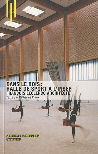 Dans le bois, halle de sport à l'Insep : François Leclercq architecte