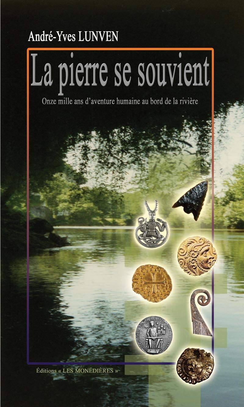 La pierre se souvient : une histoire dans l'Histoire : onze mille ans d'aventure humaine en Périgord