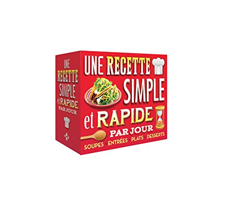 Une recette simple et rapide par jour : soupes, entrées, plats, desserts