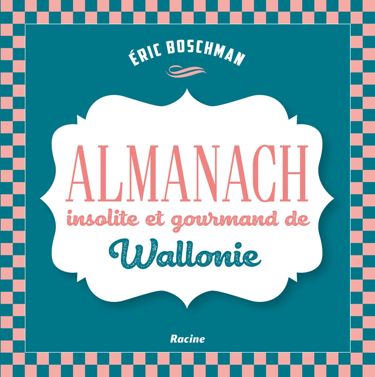Almanach insolite et gourmand de Wallonie