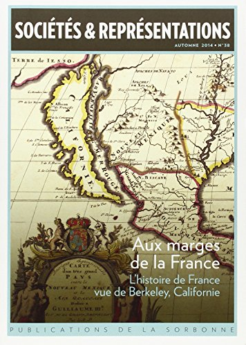 Sociétés & représentations, n° 38. Aux marges de la France : l'histoire de France vue de Berkeley, C