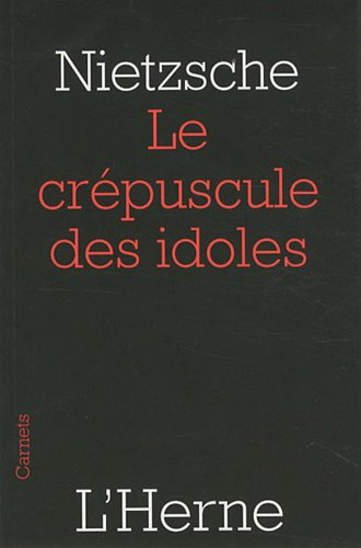 Le crépuscule des idoles ou Comment on philosophe avec un marteau : fragments