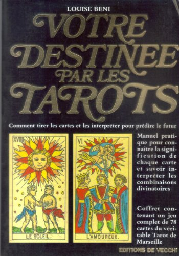 votre destinée par les tarots : comment tirer les cartes et les interpréter pour prédire le futur