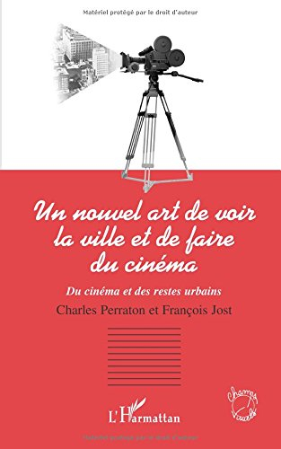 Un nouvel art de voir la ville et de faire du cinéma : du cinéma et des restes urbains