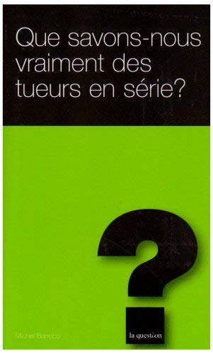 Que savons-nous vraiment des tueurs en série ?