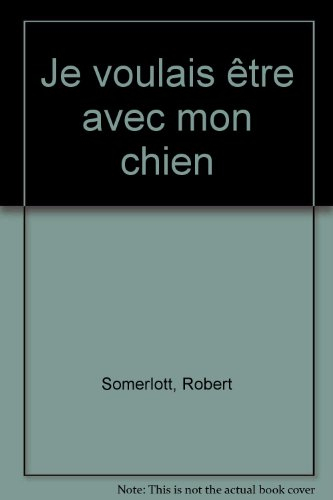 Je voulais être avec mon chien