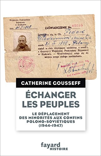 Echanger les peuples : le déplacement des minorités aux confins polono-soviétiques (1944-1947)