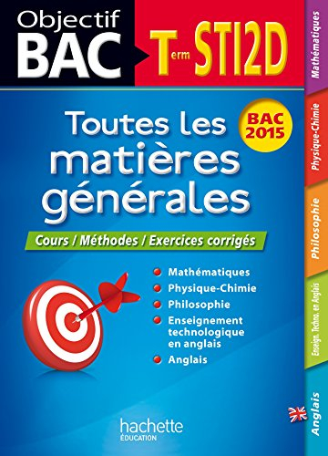 Toutes les matières générales, terminale STI2D : cours, méthodes, exercices corrigés : bac 2015