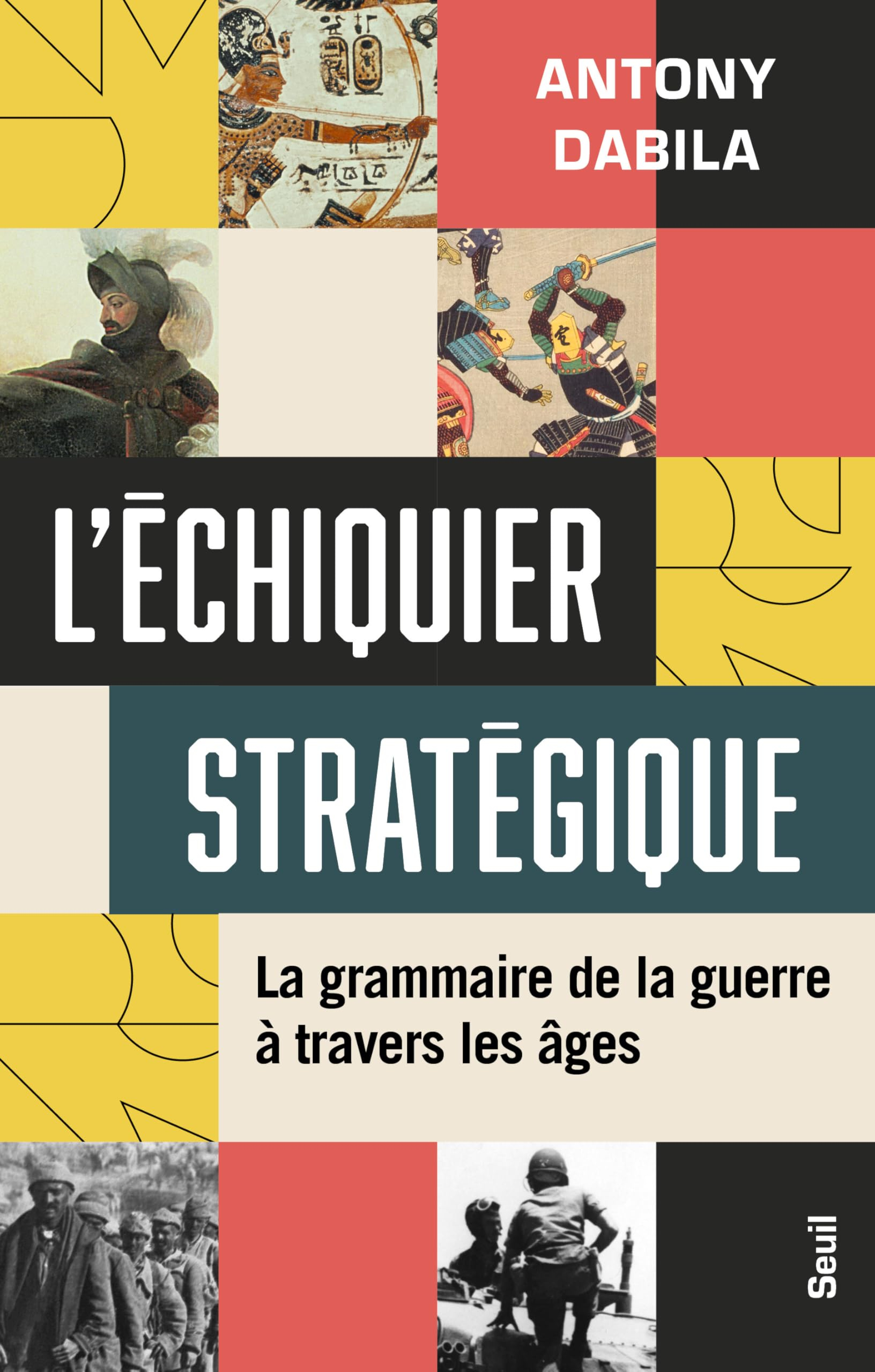 L'échiquier stratégique : la grammaire de la guerre à travers les âges