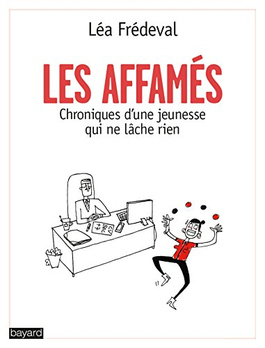 Les affamés : chroniques d'une jeunesse qui ne lâche rien