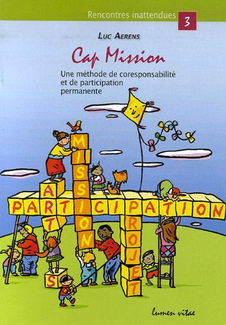 Cap-Mission : une méthode de coresponsabilité et de participation permanente : au service des groupe