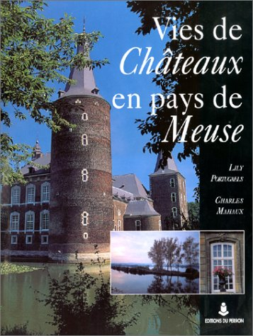 Vies de châteaux en pays de Meuse