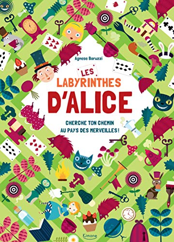 Les labyrinthes d'Alice : cherche ton chemin au pays des merveilles !