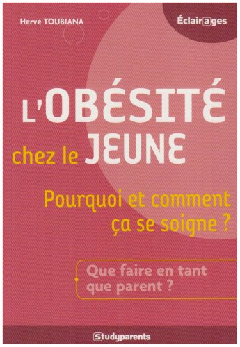 L'obésité chez le jeune : pourquoi et comment ça se soigne ? : que faire en tant que parent ?