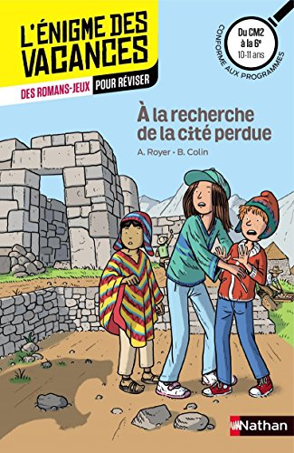 A la recherche de la cité perdue : du CM2 à la 6e, 10-11 ans : conforme aux programmes