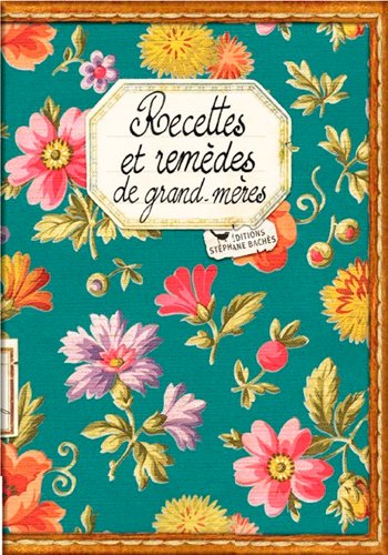 Recettes et remèdes de grand-mères