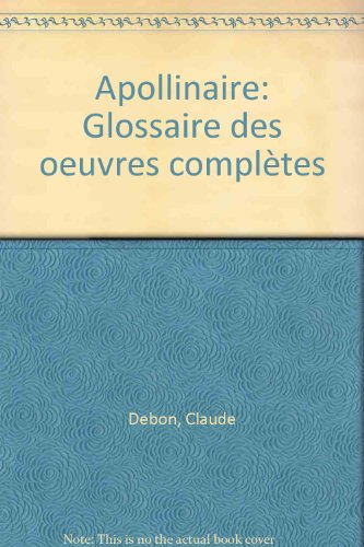 Apollinaire : glossaire des oeuvres complètes