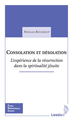 Consolation et désolation : l'expérience de la résurrection dans la spiritualité jésuite
