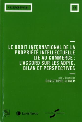 Le droit international de la propriété intellectuelle lié au commerce : l'accord sur les ADPIC, bila