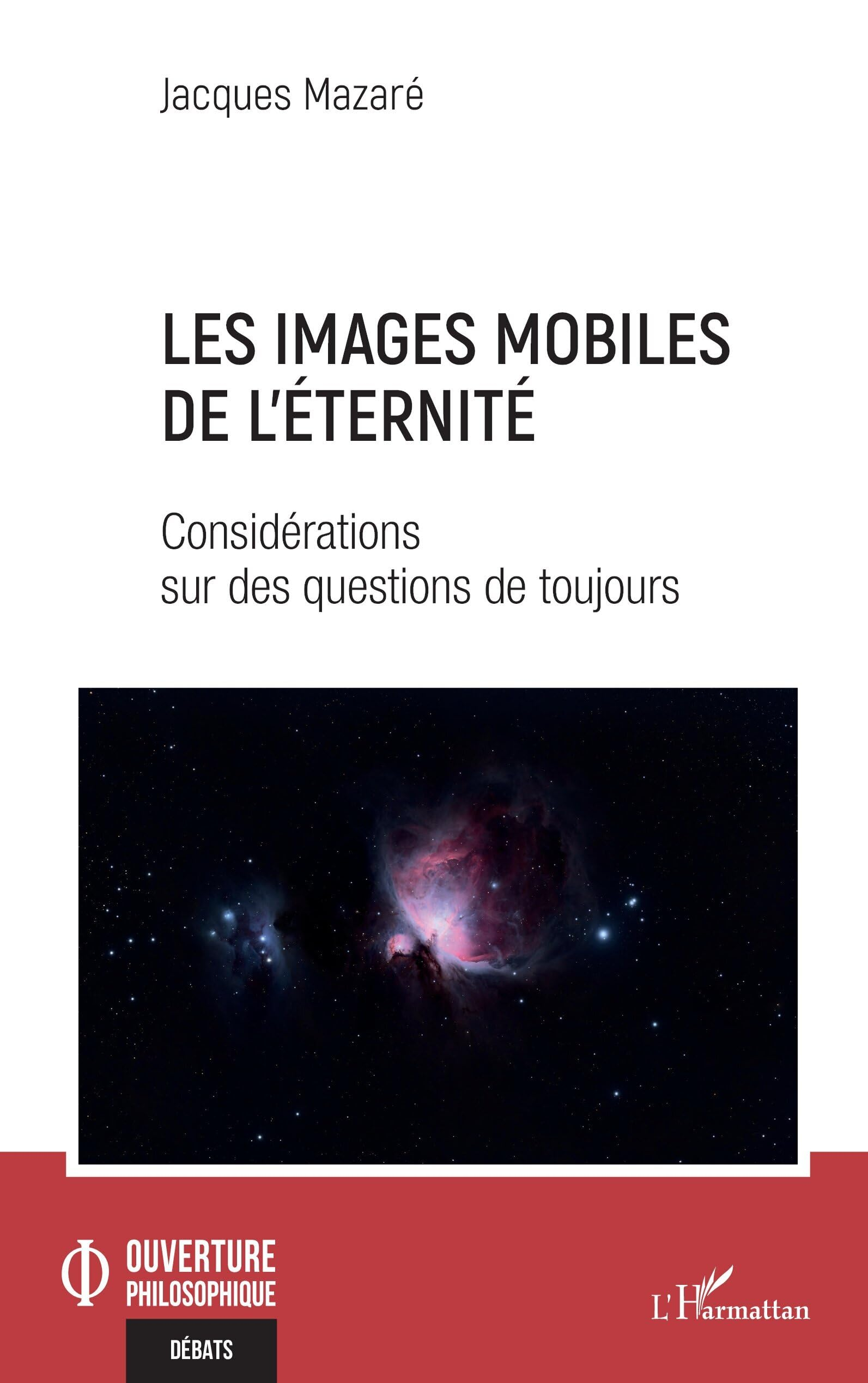 Les images mobiles de l'éternité : considérations sur des questions de toujours
