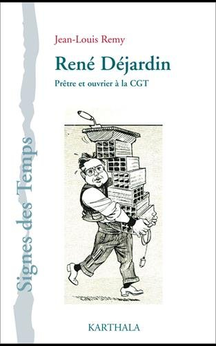 René Déjardin : prêtre et ouvrier à la CGT