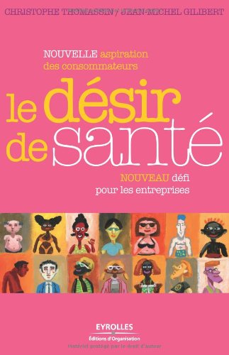 Le désir de santé : nouvelle aspiration des consommateurs, nouveau défi pour les entreprises