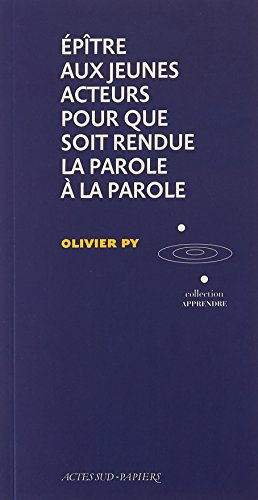 Epître aux jeunes acteurs pour que soit rendue la parole à la parole