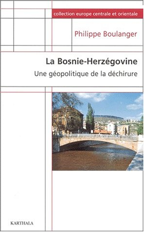 La Bosnie-Herzégovine : une géopolitique de la déchirure