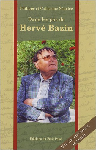 Dans les pas de Hervé Bazin : une vie, une oeuvre, un terroir