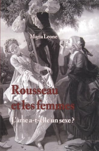 Rousseau et les femmes: L'âme a-t-elle un sexe ?