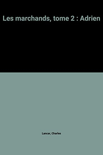 Les marchands. Vol. 2. Adrien : 1918-1940