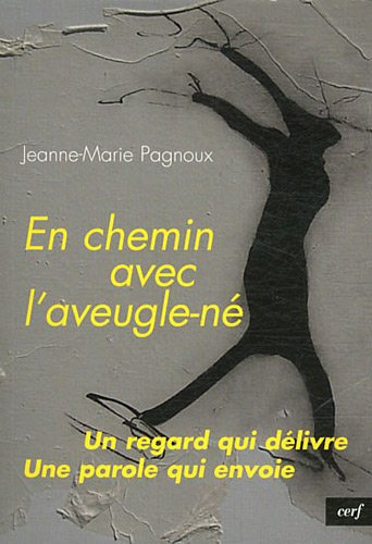En chemin avec l'aveugle-né : un regard qui délivre, une parole qui envoie