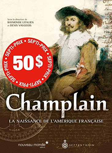 Champlain : la naissance de l'Amérique française