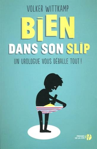 Bien dans son slip : un urologue vous déballe tout !
