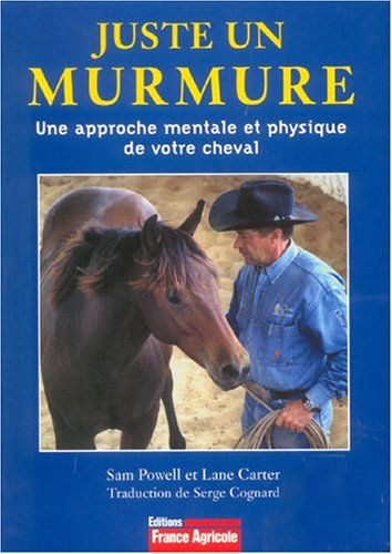 Juste un murmure : une approche mentale et physique de votre cheval