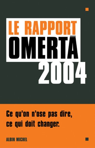 Le rapport omertà 2004 : ce qu'on n'ose pas dire, ce qui doit changer