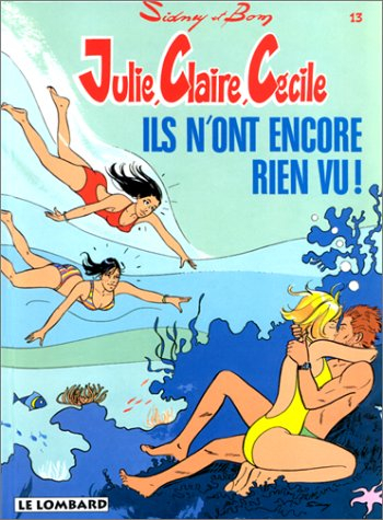 julie, claire, cécile, tome 13 : ils n'ont encore rien vu !